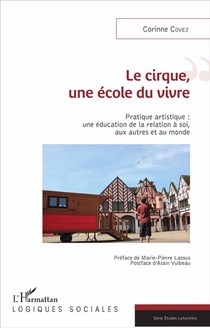 Le Cirque, Une Ecole Du Vivre ; Pratique Artistique : Une Education De La Relation A Soi, Aux Autres Et Au Monde 