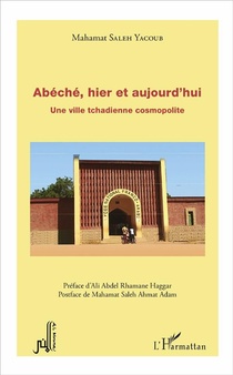 Abeche, Hier Et Aujourd'hui ; Une Ville Tchadienne Cosmopolite 