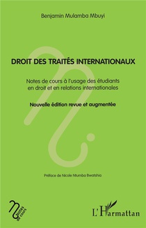 Droit Des Traites Internationaux : Notes De Cours A L'usage Des Etudiants En Droit Et En Relations Internationales Nouvelle Edition Revue Et Augmentee 
