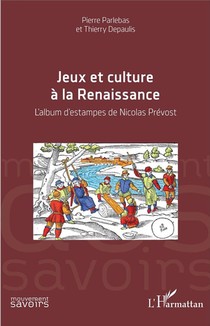 Jeux Et Culture De La Renaissance ; L'album D'estampes De Nicolas Prevot 