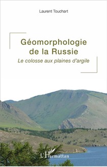 Geomorphologie De La Russie ; Le Colosse Aux Plaines D'argile 