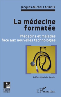 La Medecine Formatee ; Medecins Et Malades Face Aux Nouvelles Technologies 