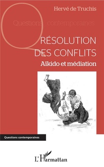 Resolution Des Conflits ; Aikido Et Mediation 