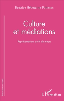 Culture Et Mediations ; Representations Au Fil Du Temps 