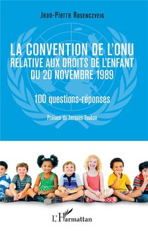 La Convention De L'onu Relative Aux Droits De L'enfant Du 20 Novembre 1989 ; 100 Questions-reponses 