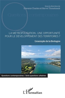 La Metropolisation : Une Opportunite Pour Le Developpement Des Territoires ? L'exemple De La Bretagne 