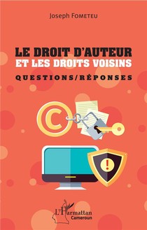 Le Droit D'auteur Et Les Droits Voisins ; Questions / Reponses 