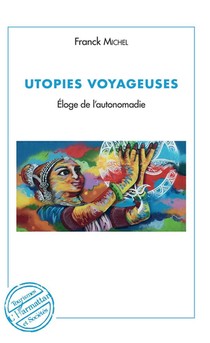 Utopies Voyageuses ; Eloge De L'autonomadie 