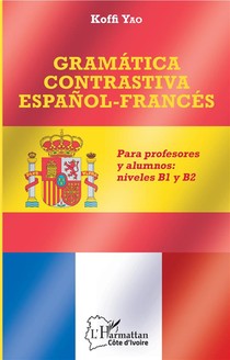 Gramatica Contrastiva Espanol-frances ; Para Profesores Y Alumnos Niveles B1>b2 