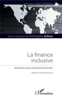 La Finance Inclusive ; Manuel Du Post-capitalisme Financier 