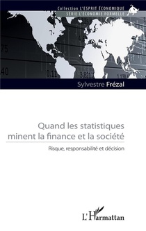 Quand Les Statistiques Minent La Finance Et La Societe ; Risque, Responsabilite Et Decision 