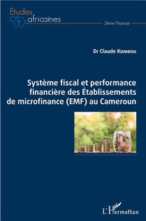 Systeme Fiscal Et Performance Financiere Des Etablissements De Microfinance (emf) Au Cameroun 