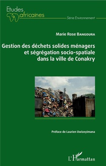 Gestion Des Dechets Solides Menagers Et Segregation Socio-spatiale Dans La Ville De Conakry 