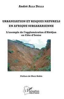 Urbanisation Et Risques Naturels En Afrique Subsaharienne ; L'exemple De L'agglomeration D'abidjan (cote D'ivoire 