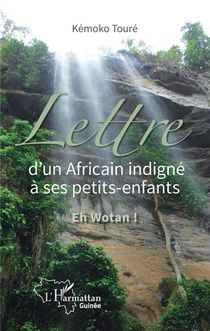 Lettre D'un Africain Indigne A Ses Petits-enfants ; Eh Wotan ! 