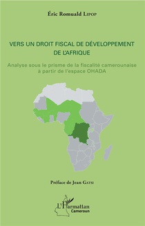 Vers Un Droit Fiscal De Developpement De L'afrique ; Analyse Sous Le Prisme De La Fiscalite Camerounaise A Partir De L'espace Ohada 