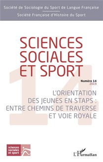 Revue Sciences Sociales Et Sport N.14 : L'orientation Des Jeunes En Staps : Entre Chemins De Traverse Et Voie Royale (edition 2019) 