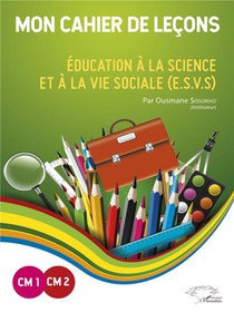 Mon Cahier De Lecons ; Education A La Science Et A La Vie Sociale (e.s.v.s) 