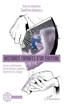 Histoires Tombees D'un Eventail ; Contes Traditionnels Humoristiques Japonais, Repertoire Du Rakugo 