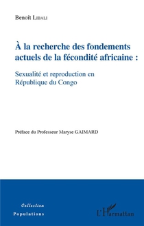 A La Recherche Des Fondements Actuels De La Fecondite Africaine : Sexualite Et Reproduction En Republique Du Congo 
