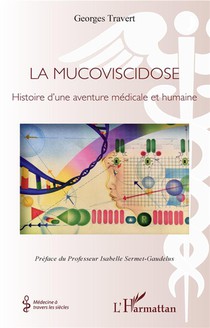 La Mucoviscidose ; Histoire D'une Aventure Medicale Et Humaine 