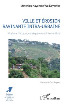 Ville Et Erosion Ravinante Intra-urbaine ; Kinshasa : Facteurs, Consequences Et Interventions 