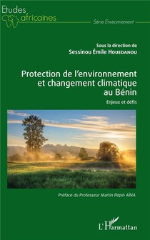 Protection De L'environnement Et Changement Climatique Au Benin ; Enjeux Et Defis 