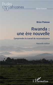 Rwanda : Une Ere Nouvelle ; Comprendre Le Travail De Reconnaissance 