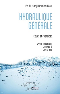 Hydraulique Generale ; Cours Et Exercices ; Cycle Ingenieur, Licence 3, Dut, Bts 