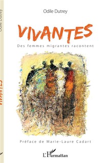 Vivantes ; Des Femmes Migrantes Racontent 