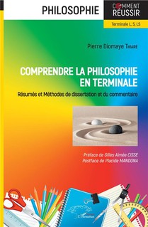 Comprendre La Philosophie En Terminale ; Resumes Et Methodes De Dissertation Et Du Commentaire 