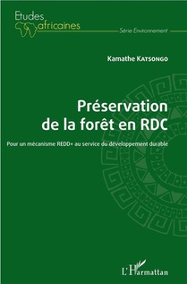 Preservation De La Foret En Rdc ; Pour Un Mecanisme Redd+ Au Service Du Developpement Durable 