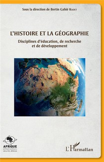 L'histoire Et La Geographie ; Disciplines D'education, De Recherche Et De Developpement 