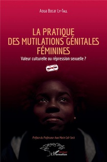 La Pratique Des Mutilations Genitales Feminines : Valeur Culturelle Ou Repression Sexuelle ? 