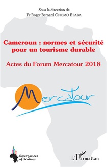 Cameroun : Normes Et Securite Pour Un Tourisme Durable ; Actes Du Forum Mercatour 2018 