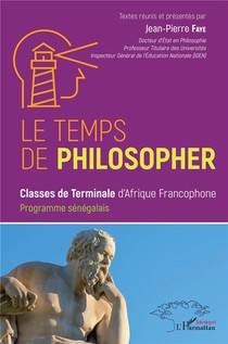 Le Temps De Philosopher : Classes De Terminales D'afrique Francophone, Programme Senegalais 