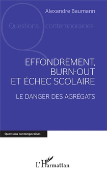 Effondrement, Burn-out Et Echec Scolaire ; Le Danger Des Agregats 