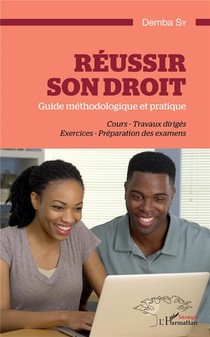 Reussir Son Droit : Guide Methodologique Et Pratique, Cours, Travaux Diriges, Exercices, Preparation Des Examens 