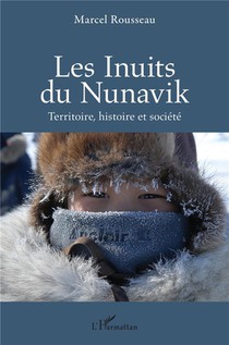 Les Inuits Du Nunavik ; Territoire, Histoire Et Societe 