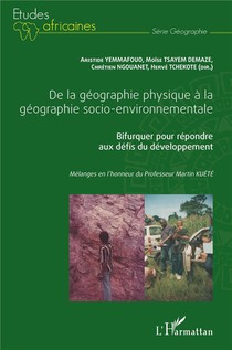 De La Geographie Physique A La Geographie Socio-environnementale ; Bifurquer Pour Repondre Aux Defis Du Developpement 