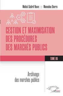 Gestion Et Maximisation Des Procedures Des Marches Publics Tome 6 : Archivage Des Marches Publics 