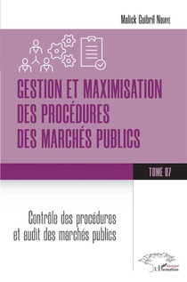 Gestion Et Maximisation Des Procedures Des Marches Publics Tome 7 : Controle Des Procedures Et Audit Des Marches Publics 