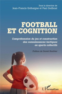 Football Et Cognition ; Comprehension Du Jeu Et Construction Des Connaissances Tactiques En Sports Collectifs 