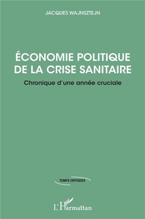 Economie Politique De La Crise Sanitaire ; Chronique D'une Annee Cruciale 