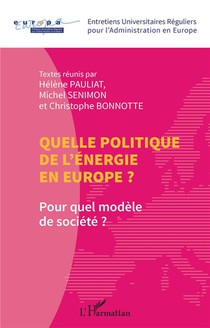 Quelle Politique De L'energie En Europe ? Pour Quel Modele De Societe ? 