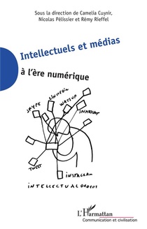 Intellectuels Et Medias A L'ere Numerique 