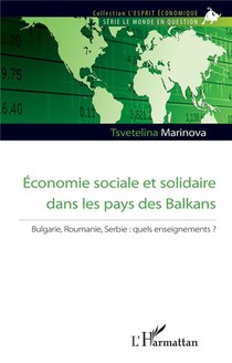 Economie Sociale Et Solidaire Dans Les Pays Des Balkans : Bulgarie, Roumanie, Serbie : Quels Enseignements ? 