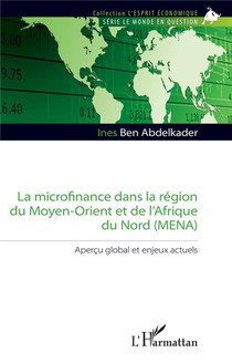La Microfinance Dans La Region Du Moyen-orient Et De L'afrique Du Nord (mena) : Apercu Global Et Enjeux Actuels 