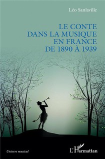 Le Conte Dans La Musique En France De 1890 A 1939 