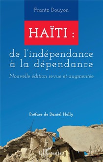 Haiti : De L'independance A La Dependance 